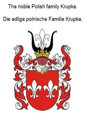 cover image of The noble Polish family Krupka. Die adlige polnische Familie Krupka.